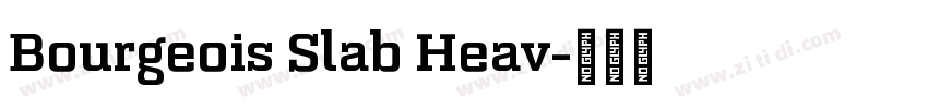 Bourgeois Slab Heav字体转换 Bourgeois Slab Heav字体转换
